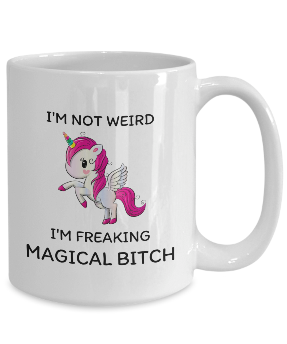 I'm Not Weird, I'm Freakin' Magical, Bitch: Unicorn Adult Humor Coffee Mug - 11oz & 15oz