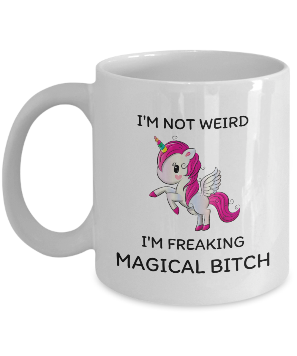 I'm Not Weird, I'm Freakin' Magical, Bitch: Unicorn Adult Humor Coffee Mug - 11oz & 15oz