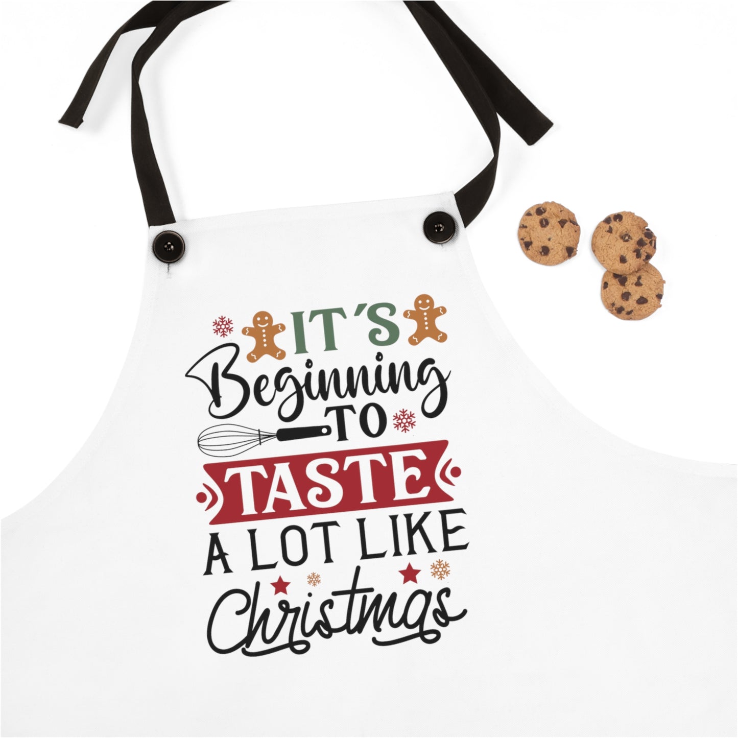 It's Begining to Taste A Lot Like Christmas - Cooking Apron