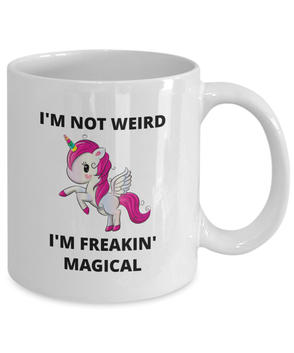 I'm Not Weird I'm Freakin' Magical - 11oz / 15oz Ceramic Coffee Mug