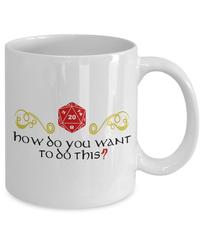 Critical Role - How Do You Want To Do This? - 11oz / 15oz Ceramic Coffee Mug