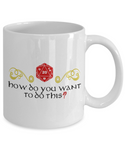 Critical Roll How Do You Want to do this Coffee Mug