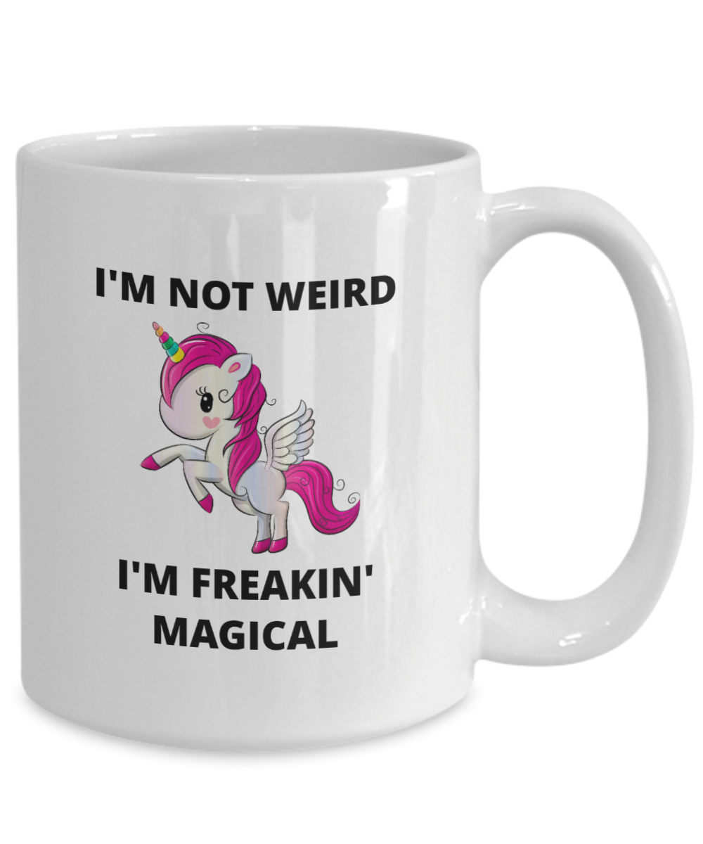 I'm Not Weird I'm Freakin' Magical - 11oz / 15oz Ceramic Coffee Mug