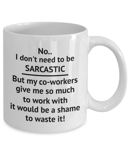 Shame to Waste Sarcastic Opportunity for Coworker - 11oz / 15oz Ceramic Coffee Mug