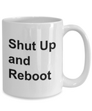 Shut Up and Reboot Funny Sarcastic Computer Technical Support Coffee Mug