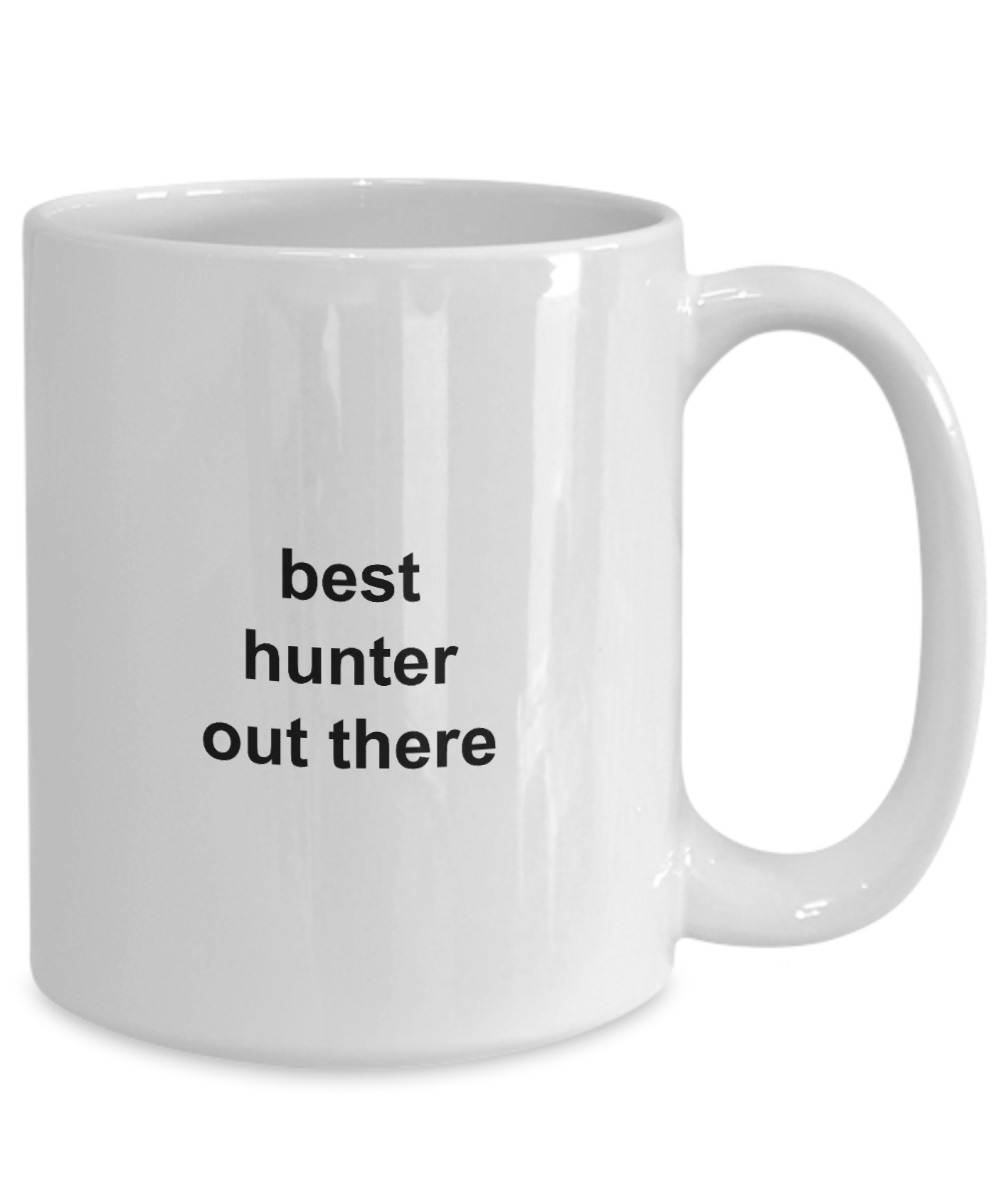 Best Hunter Out There - 11oz / 15oz Ceramic Coffee Mug
