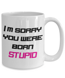 Born Stupid Coffee Mug