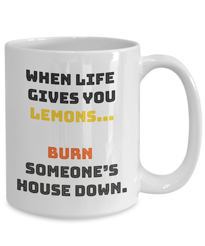 When Life Gives You Lemons - 11oz / 15oz Ceramic Coffee Mug