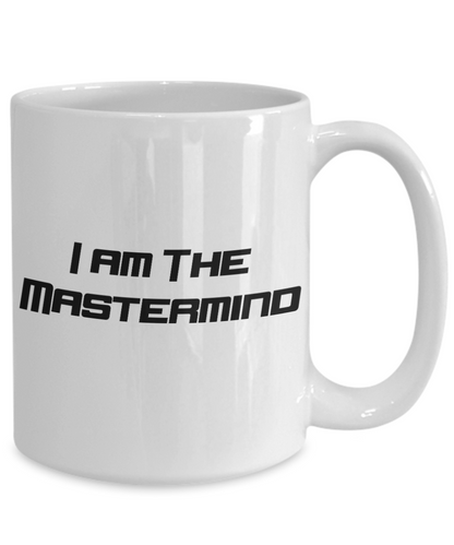 I Am The Mastermind - 11oz / 15oz Ceramic Coffee Mug