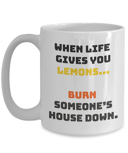 When Life Gives You Lemons - 11oz / 15oz Ceramic Coffee Mug