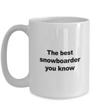 Snowboard Mug - The Best Snowboarder You Know - Unique Snowboarder Gift for Friend,Men, Women, Kids