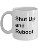 Shut Up and Reboot Funny Sarcastic Computer Technical Support Coffee Mug