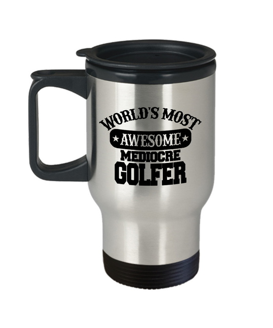 Worlds Most Awesome Mediocre Golfer - Stainless Steel Coffee Mug