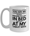 You are my favorite person Look at my tablet with romantic valentines gift coffee mug