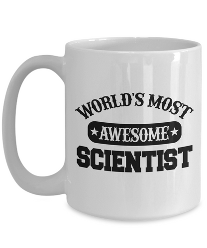 Worlds Most Awesome Scientist - 11oz / 15oz Ceramic Coffee Mug