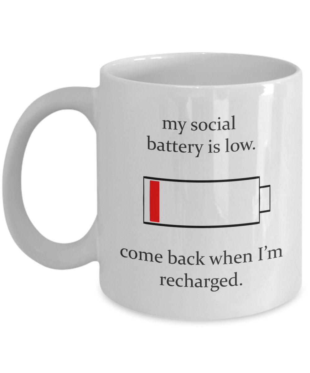 My Social Battery is Low - 11oz / 15oz Ceramic Coffee Mug