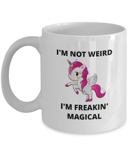 I'm Not Weird I'm Freakin' Magical - 11oz / 15oz Ceramic Coffee Mug