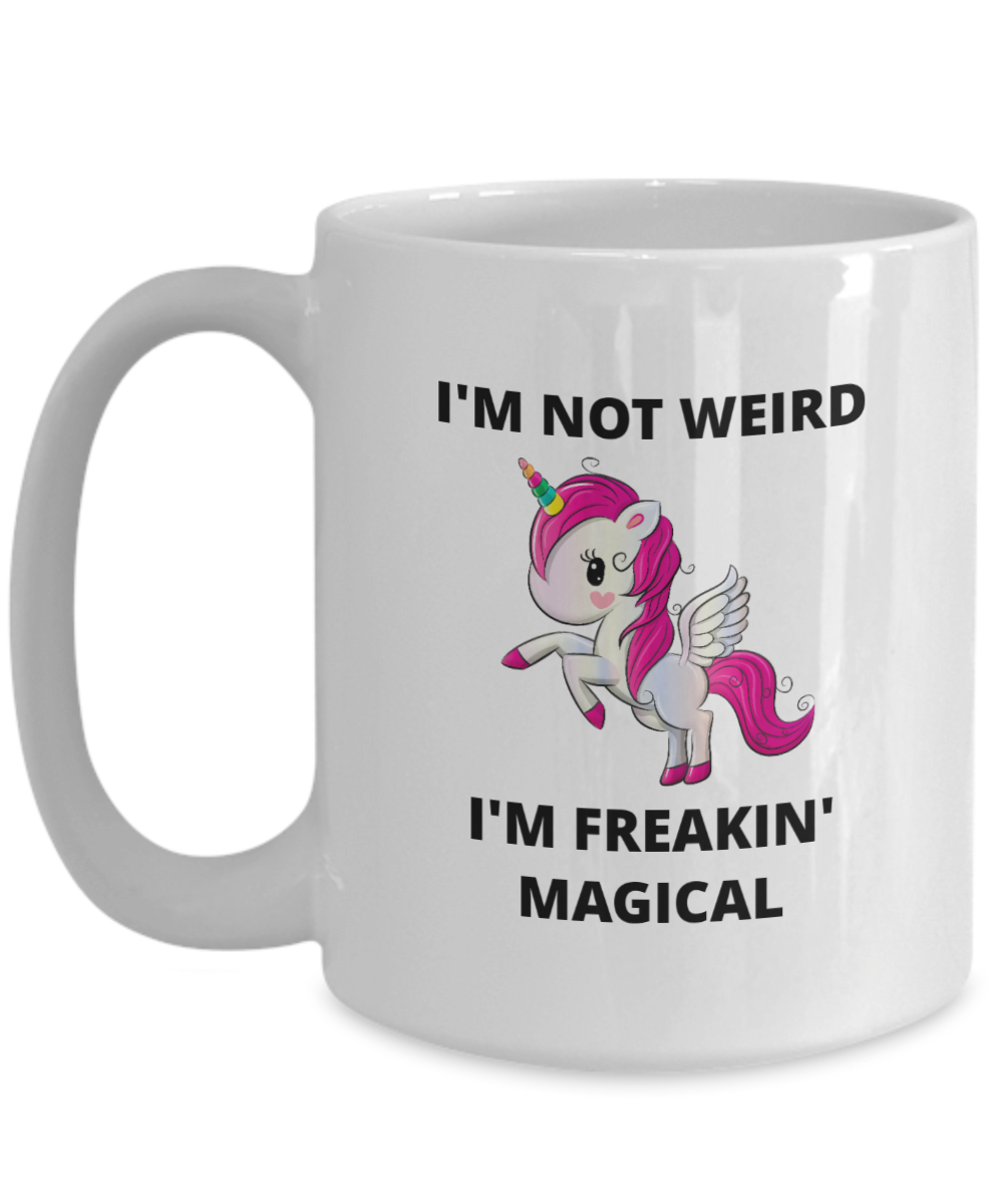 I'm Not Weird I'm Freakin' Magical - 11oz / 15oz Ceramic Coffee Mug