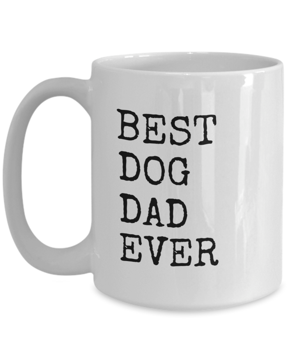 Best Dog Dad Ever - 11oz / 15oz Ceramic Coffee Mug